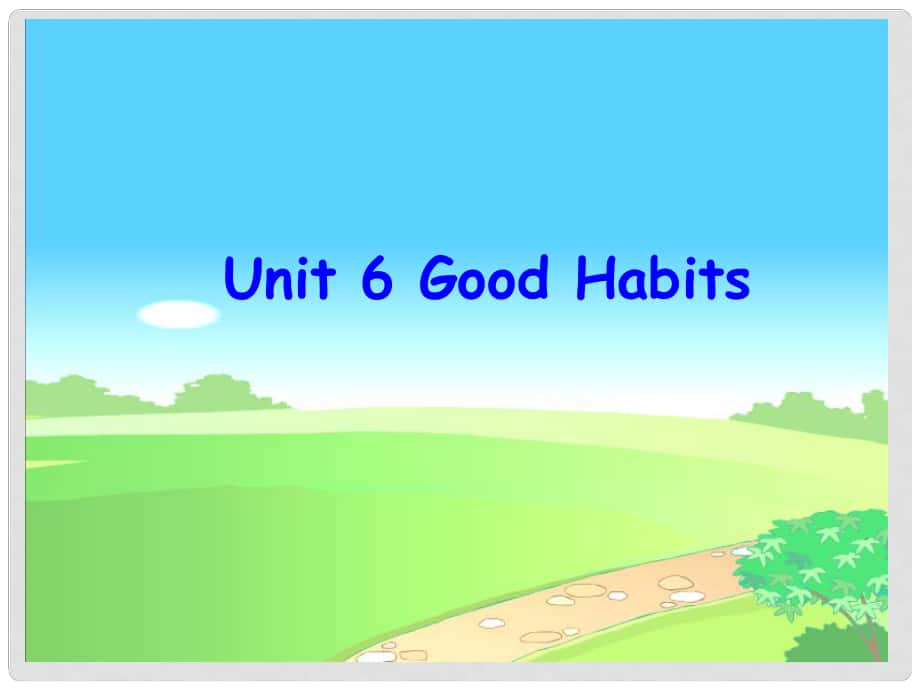 五年級英語下冊 Unit 6《Good Habits》課件1 廣東版開心_第1頁