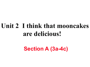 九年級英語全冊 Unit 2 I think that mooncakes are delicious（第2課時）Section A（3a4c）作業(yè)課件 （新版）人教新目標(biāo)版