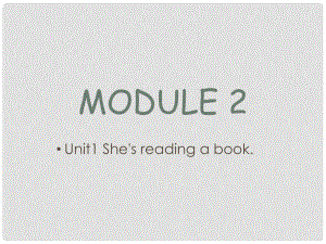 四年級英語上冊 Module 2 Unit 1 She’s reading a book課件1 外研版（三起）