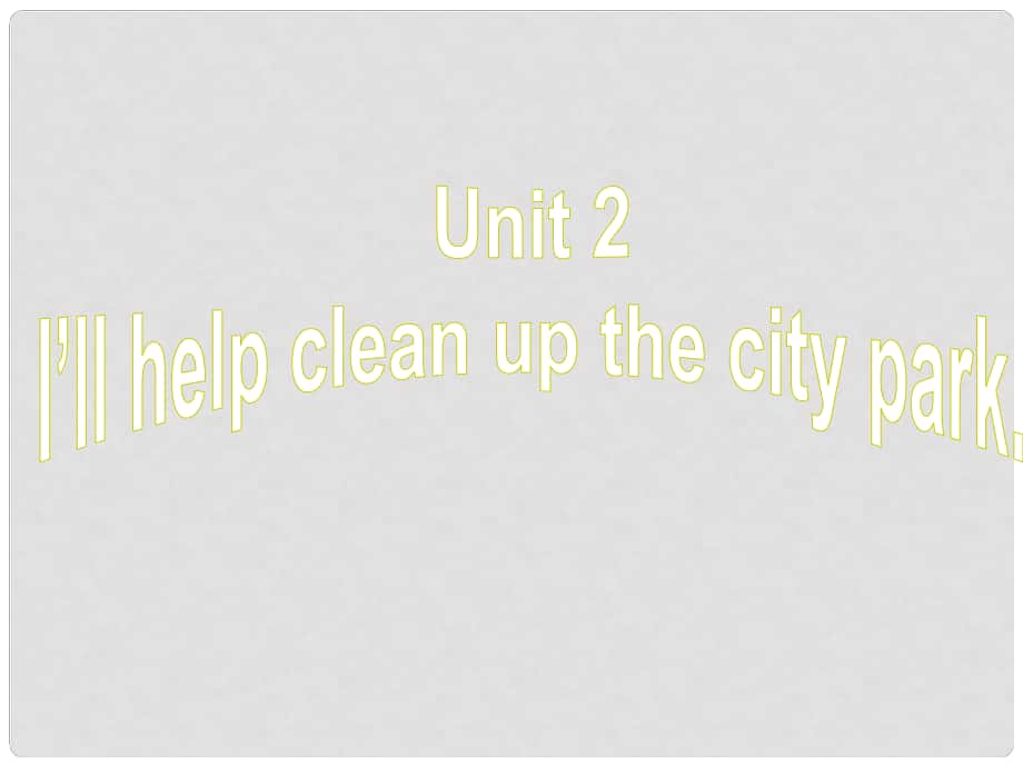 寧夏靈武市回民中學八年級英語下冊 Unit 2 I'll help to clean up the city park Section B課件2 （新版）人教新目標版_第1頁