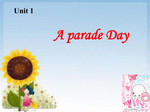 六年級(jí)英語(yǔ)下冊(cè) Unit 1《A Parade Day》課件1 廣東版開(kāi)心