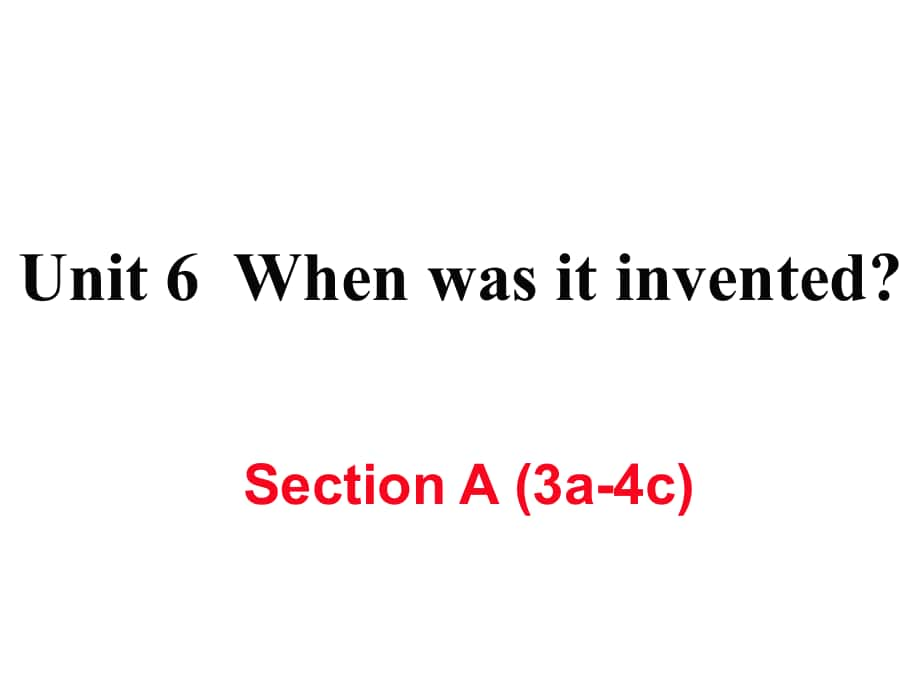 九年級(jí)英語全冊(cè) Unit 6 When was it invented（第2課時(shí)）Section A（3a4c）作業(yè)課件 （新版）人教新目標(biāo)版_第1頁