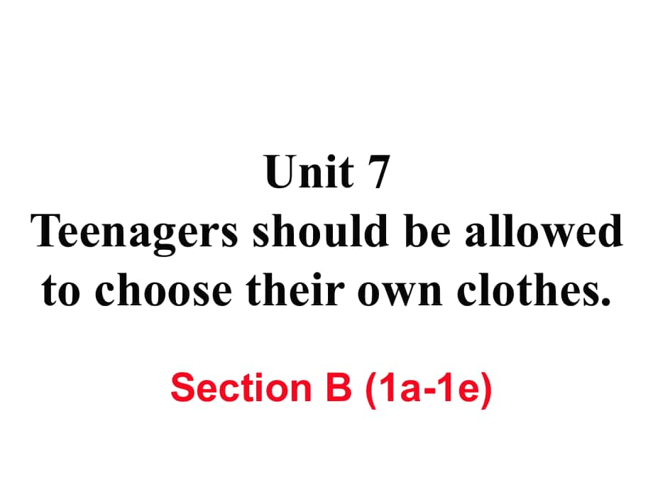 九年級英語全冊 Unit 7 Teenagers should be allowed to choose their own clothes（第4課時）Section B（1a1e）作業(yè)課件 （新版）人教新目標版_第1頁