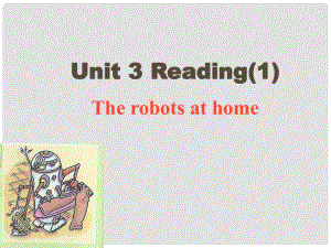 江蘇省句容市天王中學(xué)九年級英語下冊 Unit 3 Robot Reading 1課件 （新版）牛津版