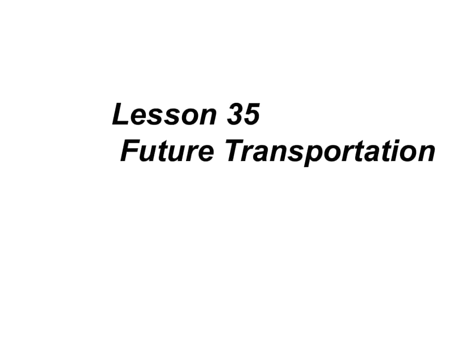 甘肅省酒泉市第三中學(xué)八年級(jí)英語(yǔ)上冊(cè) Unit 6 Lesson 35 Future Transportation課件 （新版）冀教版_第1頁(yè)