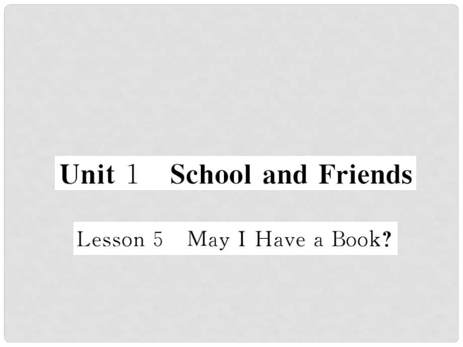 七年級英語上冊 Unit 1 School and Friends Lesson 5 May I Have a Book課件 （新版）冀教版_第1頁