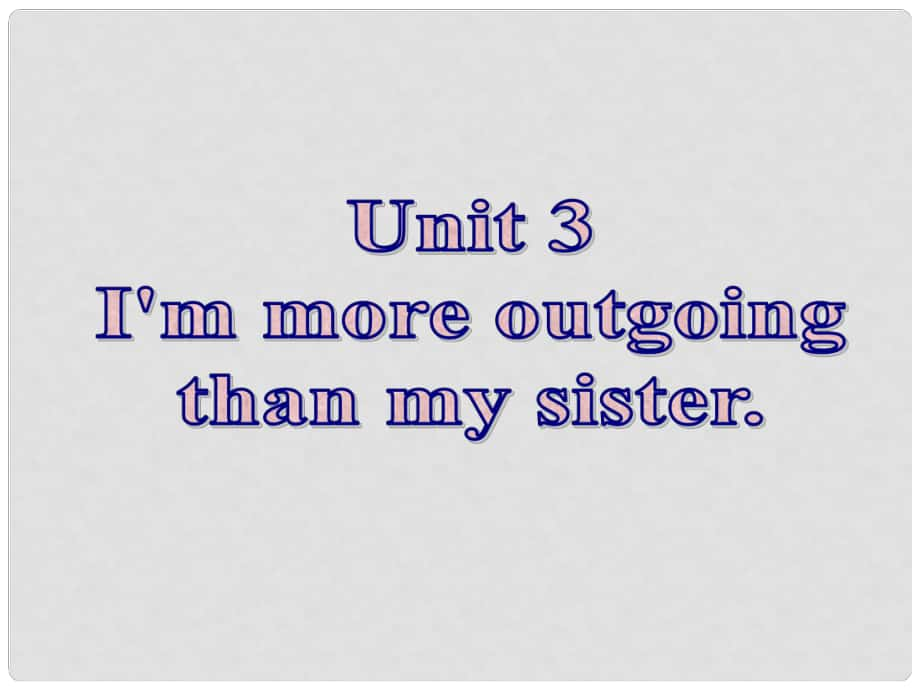 八年級(jí)英語(yǔ)上冊(cè) Unit 3 I’m more outgoing than my sister（第5課時(shí)）課件 （新版）人教新目標(biāo)版_第1頁(yè)