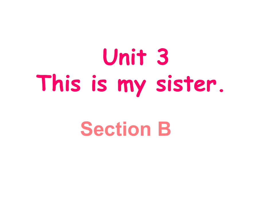 辽宁省辽阳县首山镇第二初级中学七年级英语上册 Unit 2 This is my sister Section B课件 （新版）人教新目标版_第1页