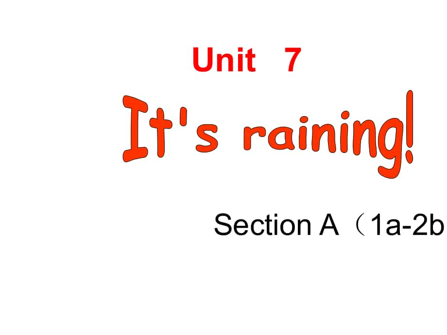 寧夏紅寺堡區(qū)第三中學(xué)七年級(jí)英語(yǔ)下冊(cè) Unit 7 It’s raining Section A（1a2b）課件 （新版）人教新目標(biāo)版_第1頁(yè)