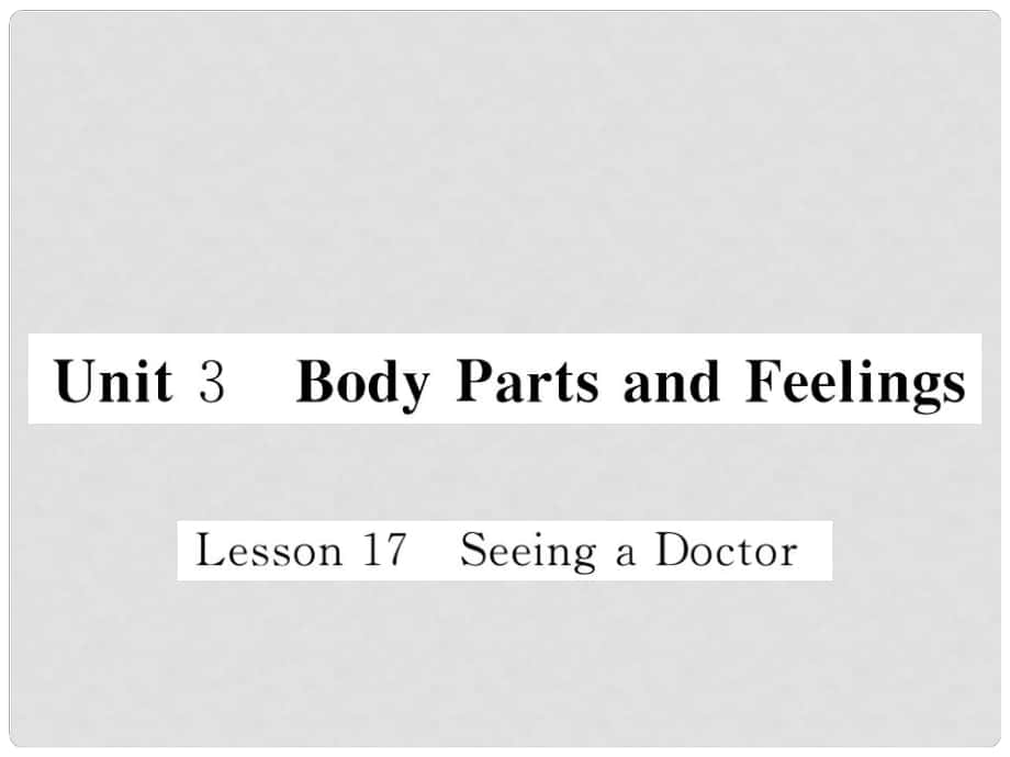 七年级英语上册 Unit 3 Body Parts and Feelings Lesson 17 Seeing a Doctor课件 （新版）冀教版_第1页