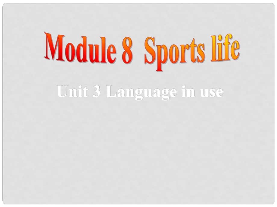 九年级英语上册 Module 8 Sports life Unit 3 Language in use课件 （新版）外研版_第1页