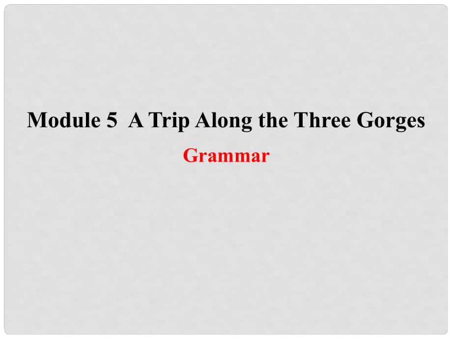 课时讲练通高中英语 Module 5 A Trip Along the Three Gorges Grammar2课件 外研版必修4_第1页