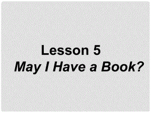 七年級(jí)英語(yǔ)上冊(cè) Unit 1 School and friends Lesson 5 May I Have a Book課件 （新版）冀教版