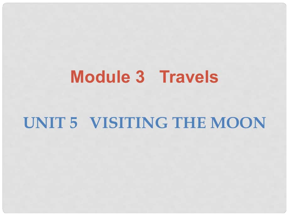 廣東學(xué)導(dǎo)練七年級(jí)英語(yǔ)上冊(cè) Module 3 Unit 5 Visiting the Moon課件 （新版）牛津深圳版_第1頁(yè)