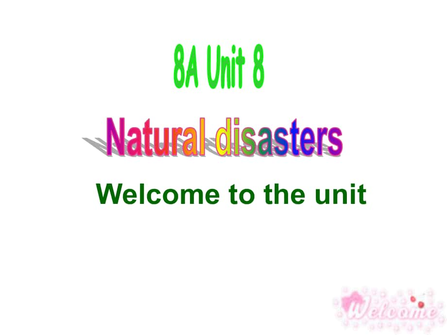 江蘇省永豐初級中學(xué)八年級英語上冊《Unit 8 Natural disasters Welcome to the Unit》課件1 （新版）牛津版_第1頁