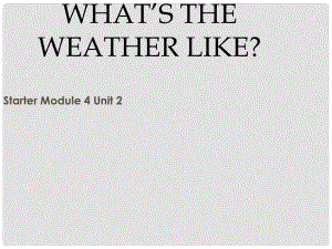 內蒙古鄂爾多斯康巴什新區(qū)第二中學七年級英語上冊 Starter Module 4 Unit 2 What's the weather like課件 （新版）外研版