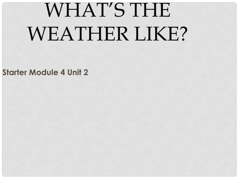 內蒙古鄂爾多斯康巴什新區(qū)第二中學七年級英語上冊 Starter Module 4 Unit 2 What's the weather like課件 （新版）外研版_第1頁