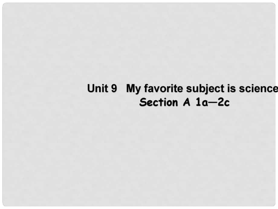 七年級(jí)英語上冊(cè) Unit 9 My favorite subject is science Period 1課件1 （新版）人教新目標(biāo)版_第1頁