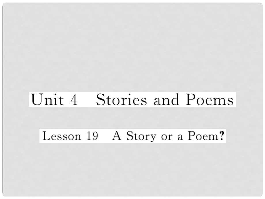 九年级英语全册 Unit 4 Stories and Poems Lesson 19 A Story or a Poem习题课件 （新版）冀教版_第1页