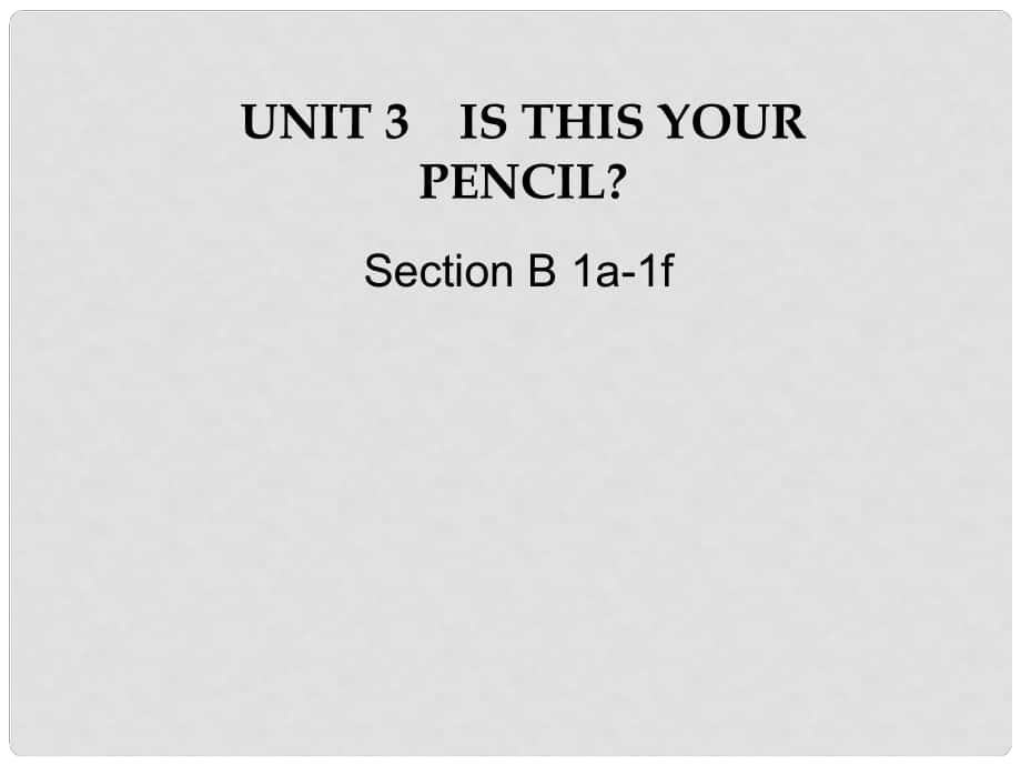 浙江省紹興縣楊汛橋鎮(zhèn)中學(xué)七年級英語上冊 Unit 3 Is this your pencil Section B（1a1f）課件 （新版）人教新目標(biāo)版_第1頁