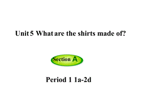 九年級英語全冊 Unit 5 What are the shirts made of（第1課時）Section A（1a2d）課件 （新版）人教新目標版