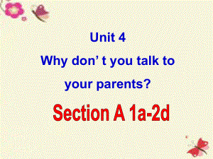 八年級英語下冊 Unit 4 Why don’t you talk to your parents課件2 新版人教新目標(biāo)版