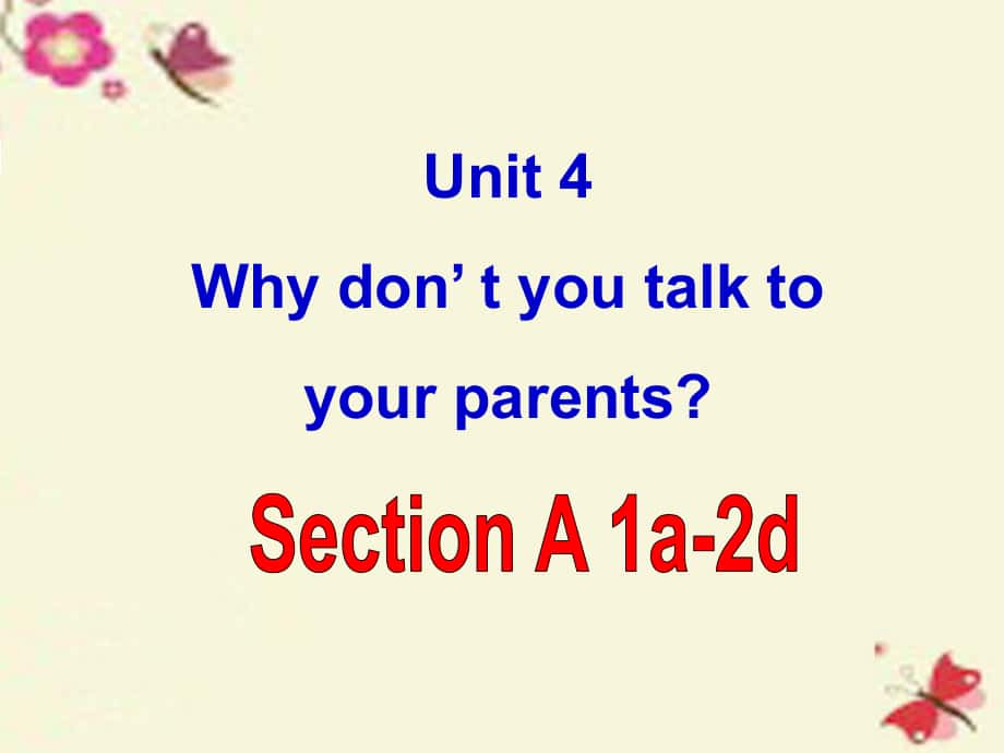 八年級英語下冊 Unit 4 Why don’t you talk to your parents課件2 新版人教新目標版_第1頁