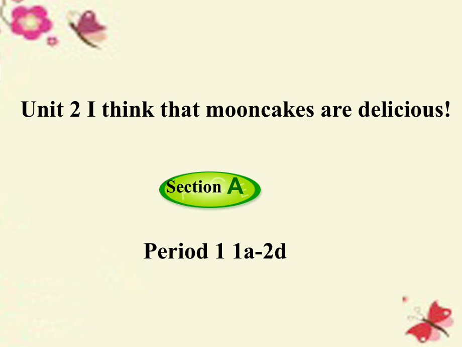 九年級英語全冊 Unit 2 I think that mooncakes are delicious第1課時Section A1a2d課件 新版人教新目標版_第1頁