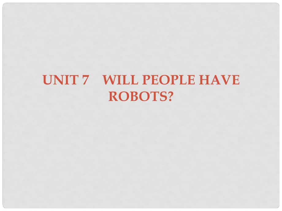 廣東學導練八年級英語上冊 Unit 7 Will people have robots Section A課件 （新版）人教新目標版_第1頁