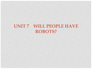 廣東學(xué)導(dǎo)練八年級英語上冊 Unit 7 Will people have robots Section A課件 （新版）人教新目標(biāo)版