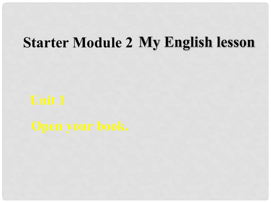 七年級英語上冊 Starter Module 2 Unit 1 I Open your book課件 （新版）外研版_第1頁