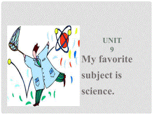 新素質(zhì)方略七年級英語上冊 Unit 9 My favorite subject is science課件2 （新版）人教新目標版