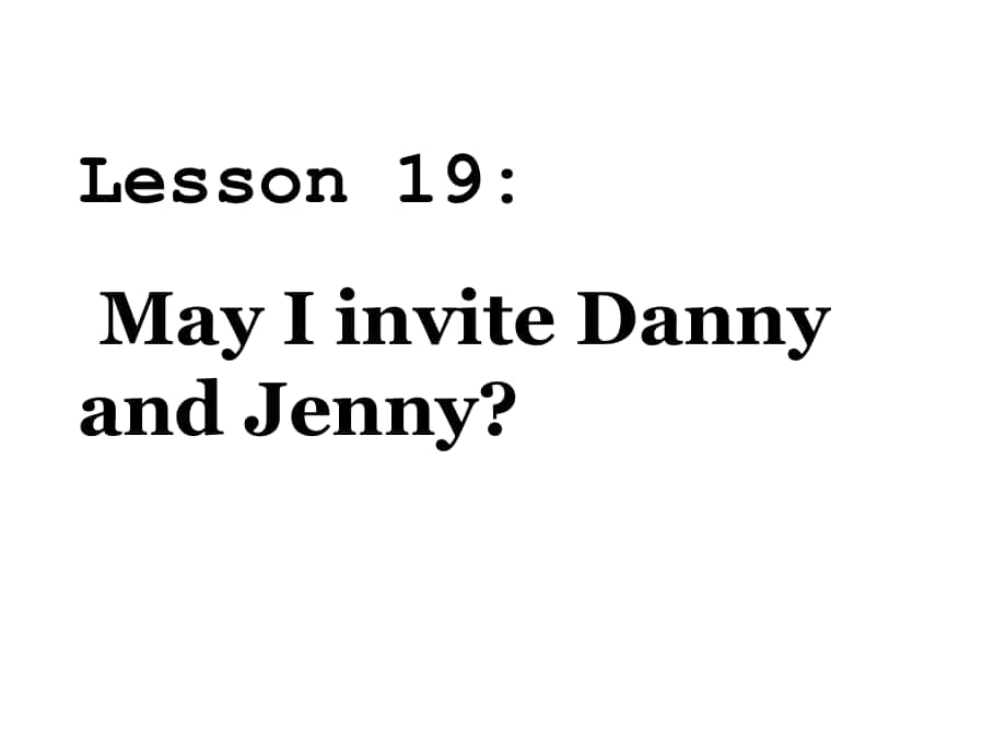 冀教版英語五上Lesson 15 ay I Invite Danny and Jennyppt課件1_第1頁