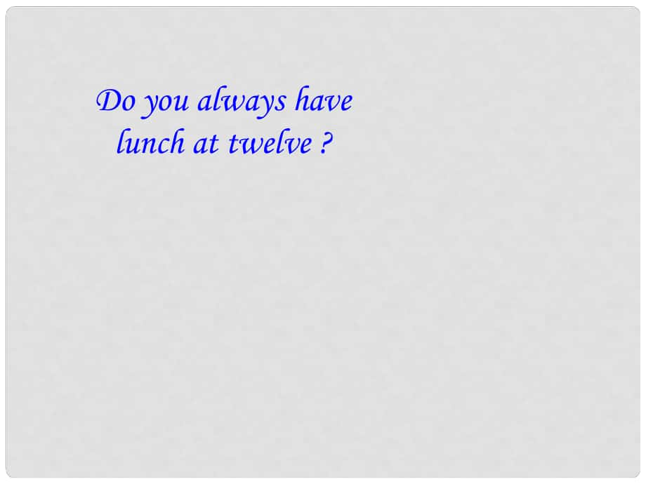 五年級英語下冊 Lesson 9《Do you always have lunch at twelve》課件1 科普版_第1頁