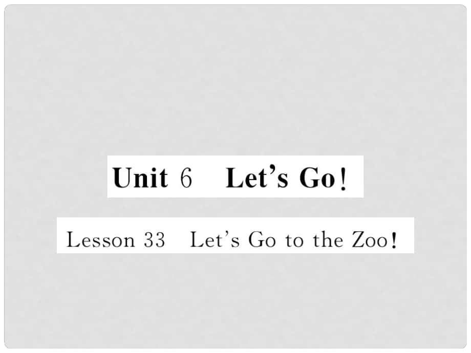 七年級英語上冊 Unit 6 Let's Go Lesson 33 Let's Go to the Zoo課件 （新版）冀教版_第1頁