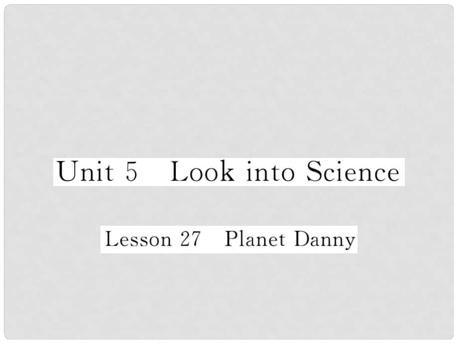 九年級英語全冊 Unit 5 Look into Science Lesson 27 Planet Danny習(xí)題課件 （新版）冀教版_第1頁