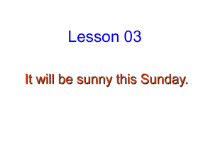 六年級英語上冊 Lesson 3《It will be sunny this Sunday》課件1 科普版