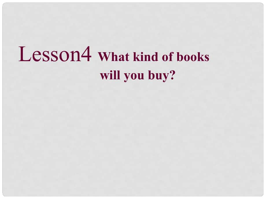 六年級(jí)英語(yǔ)上冊(cè) Lesson 4《What kind of books will you buy》課件2 科普版_第1頁(yè)