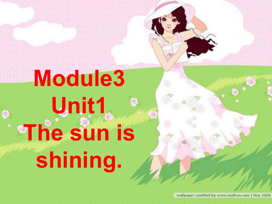 六年級英語下冊 Module 3 Unit 2《The sun is shining》課件2 （新版）外研版（一起）_第1頁