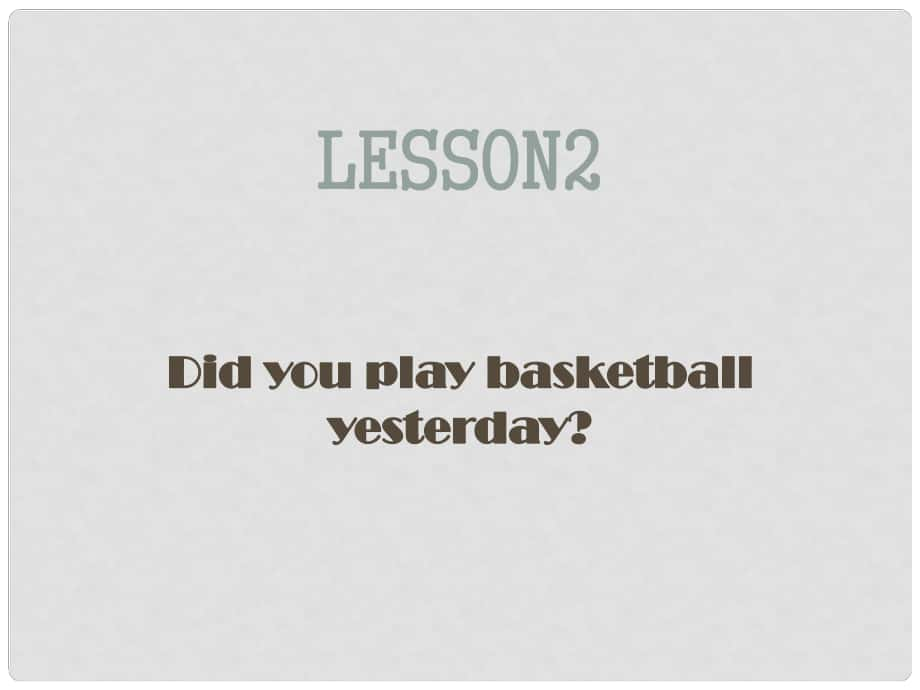 六年級英語下冊 Lesson 2《Did you play basketball yesterday》課件1 科普版_第1頁