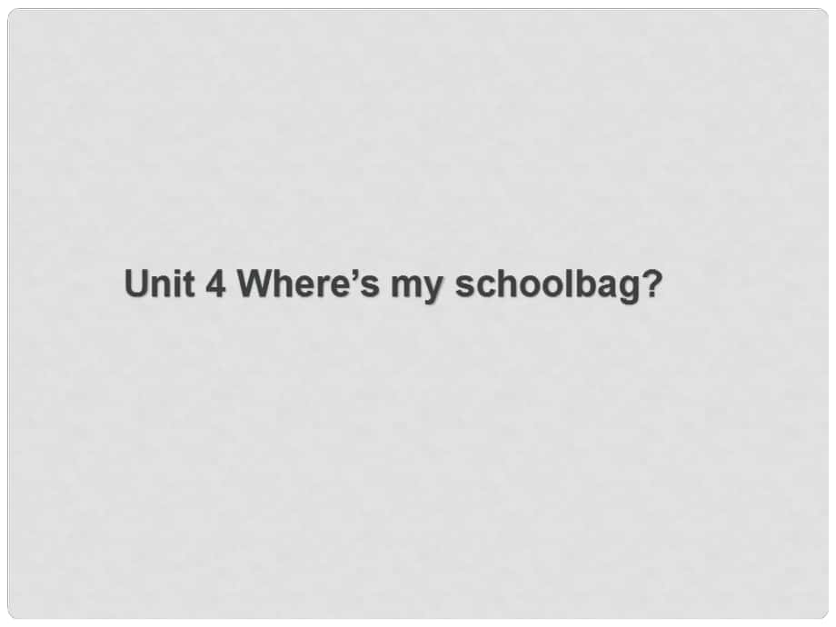 七年級英語上冊 Unit 4 Where's my schoolbag Period 1課件1 （新版）人教新目標(biāo)版_第1頁