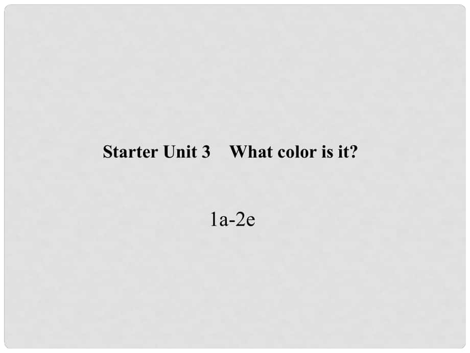 七年級英語上冊 Starter Unit 3 What color is it 1a2e課件 （新版）人教新目標版_第1頁