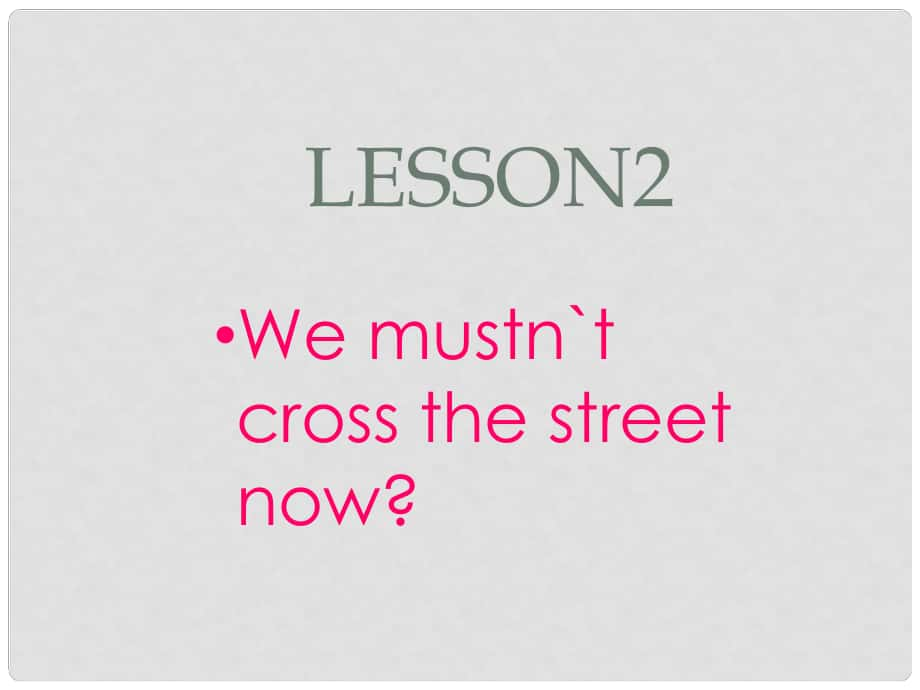 五年級英語下冊 Lesson 2《We mustn’t cross the street now》課件1 科普版_第1頁