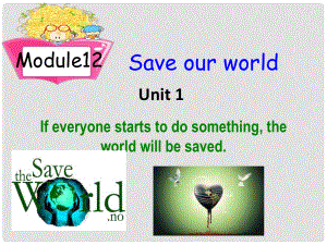 广西中峰乡育才中学九年级英语上册 Module 12 Unit 1 If everyone starts to do something, the world will be saved教学课件 （新版）外研版