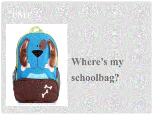 新素質(zhì)方略七年級英語上冊 Unit 4 Where's my schoolbag課件1 （新版）人教新目標(biāo)版