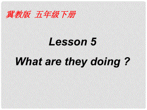 五年級英語下冊 Unit 1 Going to Beijing Lesson 5《What Are They Doing》課件2 （新版）冀教版（三起）`