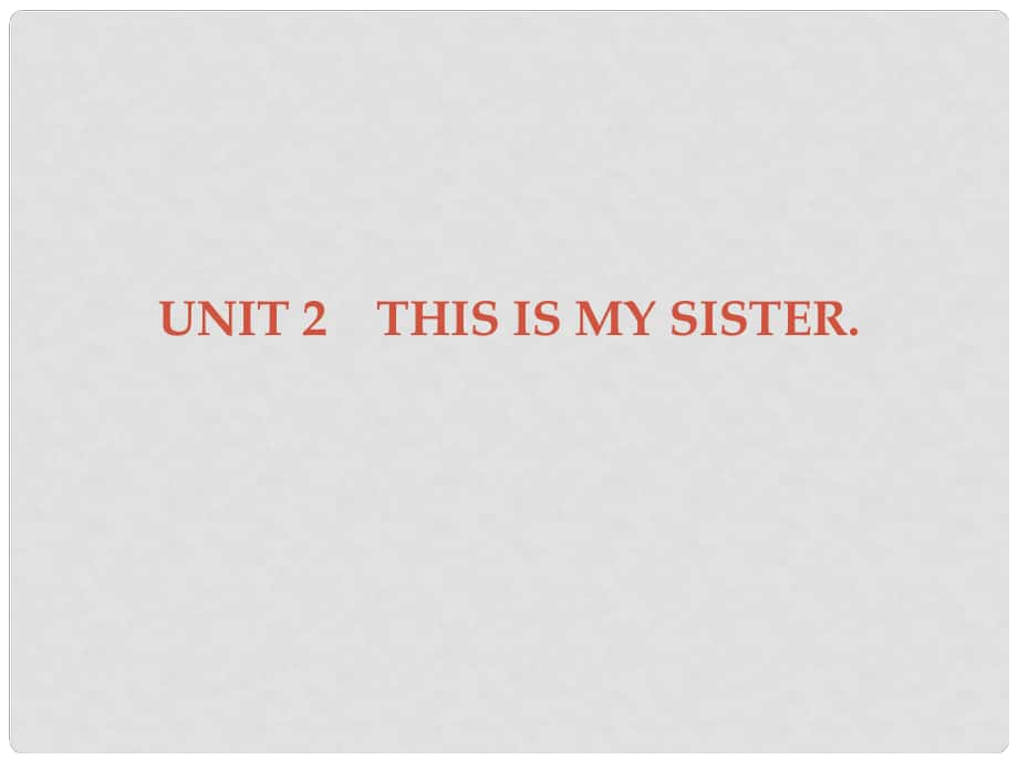 廣東學導練七年級英語上冊 Unit 2 This is my sister Section A課件 （新版）人教新目標版_第1頁