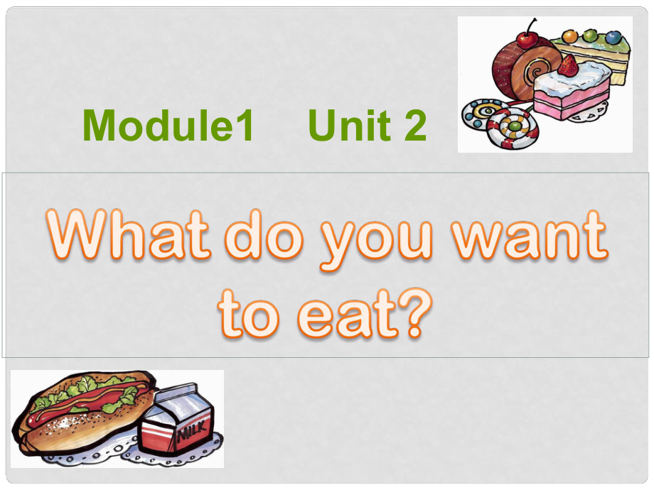 六年級英語下冊 Module 1 Unit 2《What do you want to eat》課件5 （新版）外研版（一起）_第1頁