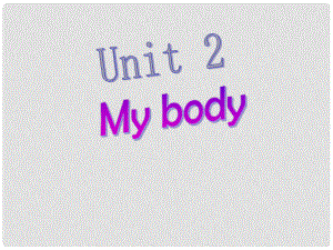 三年級(jí)英語(yǔ)上冊(cè)《Unit 2 My Body》課件 人教新起點(diǎn)