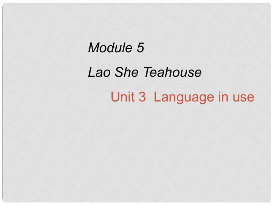 八年級英語上冊 Module 5 Lao She's Teahouse Unit 3 Language in use課件1 （新版）外研版_第1頁